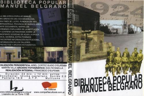 DVD sobre la historia de la Biblioteca Popular Manuel Belgrano.Realización periodística: Ariel Cortez, Guido D’Eufemia, Martín Villa.Archivo Fotográfico: Eva PatanellaRealización integral: Guido D’EufemiaSin fecha. Duración 24 minutos +12 minu